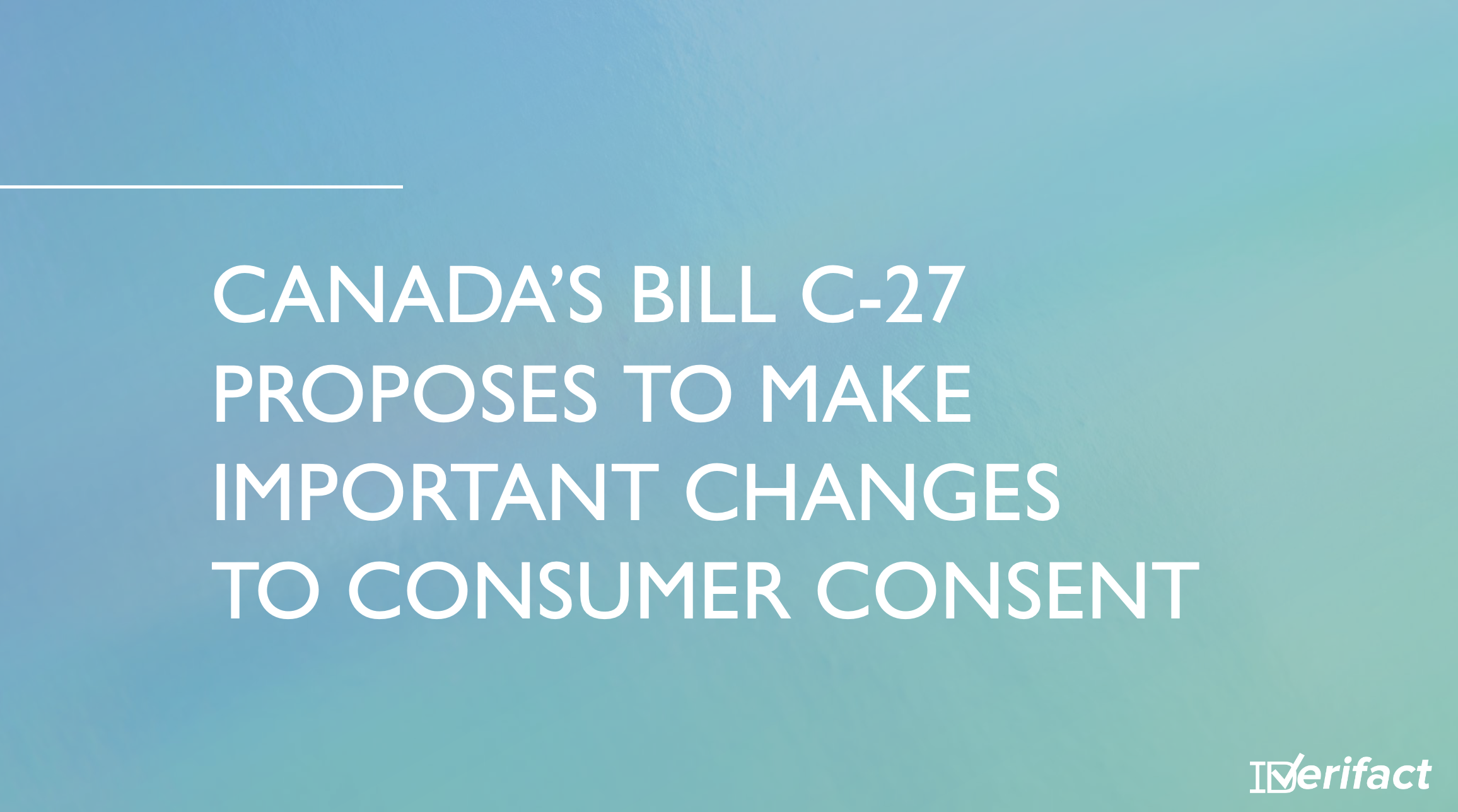 Bill C-27 Proposes Changes to Consumer Consent